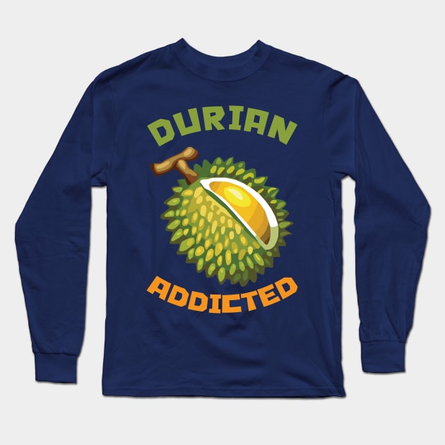 Durian Addicted Long Sleeve T-Shirt by KewaleeTee